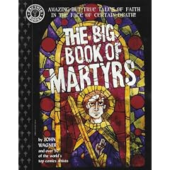 The Big Book of Martyrs: Amazing-but-true Tales of Faith in the Face of Certain Death (Factoid Books)