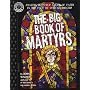 The Big Book of Martyrs: Amazing but True Tales of Faith in the Face of Certain Death! (Factoid Books)
