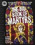 The Big Book of Martyrs: Amazing but True Tales of Faith in the Face of Certain Death! (Factoid Books)