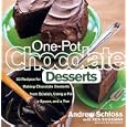 One-Pot Chocolate Desserts: 50 Recipes for Making Chocolate Desserts from Scratch Using a Pot, A Spoon, and a Pan