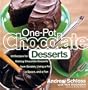 One-Pot Chocolate Desserts: 50 Recipes for Making Chocolate Desserts from Scratch Using a Pot, A Spoon, and a Pan