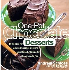 One-Pot Chocolate Desserts: 50 Recipes for Making Chocolate Desserts from Scratch Using a Pot, A Spoon, and a Pan