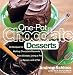 One-Pot Chocolate Desserts: 50 Recipes for Making Chocolate Desserts from Scratch Using a Pot, A Spoon, and a Pan