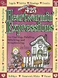 Another 425  Heartwarmin` Expressions For Crafting, Painting, Stitching and Scrapbooking. Book # 3