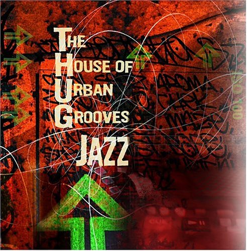 CD-Charts  Music : The House of Urban Grooves: THUG Jazz