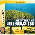 Hobbythek. Mediterrane Lebenselixiere. Knoblauch, Oliven�l, Rotwein, Aloe Vera