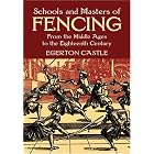 Schools and Masters of Fencing: From the Middle Ages to the Eighteenth Century by Egerton Castle
