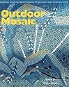 Outdoor Mosaic: Original Weather-Proof Designs to Brighten Any Exterior Space
