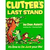 Clutter's Last Stand: It's Time to De-Junk Your Life! ~ Don Aslett
