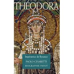 Th�odora : Imp�ratrice de Byzance