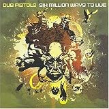 Revue Dub Pistols  / Six Million Ways to Live