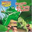 Hermie and The Big Bully Croaker (Max Lucado's Hermie & Friends)