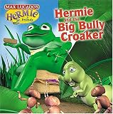 Hermie and The Big Bully Croaker (Max Lucados Hermie & Friends)