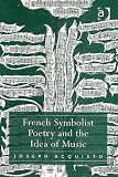 French Symbolist Poetry And the Idea of Music