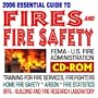 2006 Essential Guide to Fires and Fire Safety - U.S. Fire Administration (FEMA) � Training for Fire Services and Firefighters, Grants, Arson, Statistics, Home Fire Safety, BFRL Fire Research (CD-ROM)