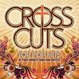 CrossCuts: Top Pop Hits Performed By Your Favorite Christian Artists