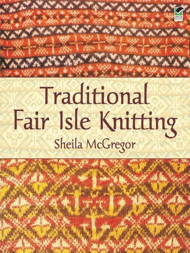 Traditional Fair Isle Knitting (Dover Knitting, Crochet, Tatting, Lace)