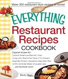 The Everything Restaurant Recipes Cookbook: Copycat recipes for Outback Steakhouse Bloomin' Onion, Long John Silver's Fish Tacos, TGI Friday's ... Cake...and hundreds more! (Everything Series)
