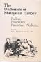 The Underside of Malaysian History: Pullers, Prostitutes, Plantation Workers...