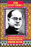 The lost hero : a biography of Subhas Bose