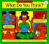 What Do You Think?: A Kid's Guide to Dealing With Daily Dilemmas