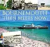 Bournemouth : then meets now