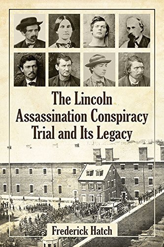 The Lincoln Assassination Conspiracy Trial and Its Legacy by Frederick Hatch (2015) Paperback