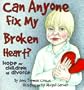 Can Anyone Fix My Broken Heart?: Hope for Children of Divorce
