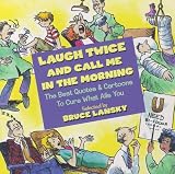 Laugh Twice and Call Me in the Morning: The Best Quotes and Cartoons about Calamities and Cures (0671316567) by Lansky, Bruce