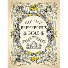 Collins Beekeeper's Bible: Bees, honey, recipes and other home uses