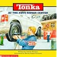 At the Auto Repair Center (Tonka, Trucks Storybooks) by Justine Korman, Tonka Corporation, and Steven James Petruccio