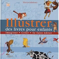 Illustrer des livres pour enfants : Imaginer, cr�er, se faire �diter