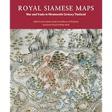 Royal Siamese Maps: War and Trade in Nineteenth Century Thailandvon "Santanee Phasuk"