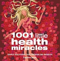 1001 Little Health Miracles: Simple Solutions That Provide Big Benefits