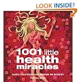 1001 Little Health Miracles: Simple Solutions That Provide Big Benefits