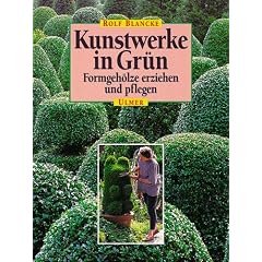 Kunstwerke in Gr�n: Formgeh�lze erziehen und pflegen