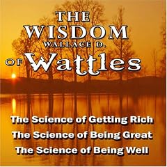 The Wisdom of Wallace D. Wattles [CD on Demand]