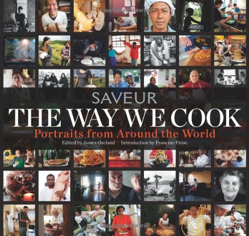 the way we cook saveur portraits of home cooks around the world