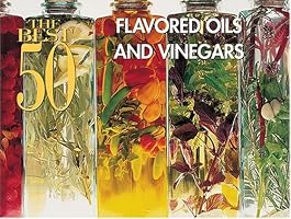 The Best 50 Flavored Oils and Vinegars (Best 50)