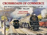 Crossroads of Commerce: The Pennsylvania Railroad Calendar Art of Grif Teller