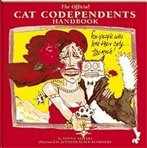 The Official Cat Codependents Handbook: For People Who Love Their Cats Too Much