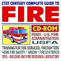 21st Century Complete Guide to Fire and the U.S. Fire Administration (FEMA) &ndash; Training for Fire Services and Firefighters, Grants, Arson, Statistics, Home Fire Safety, BFRL Fire Research (CD-ROM)
