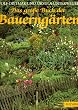 Das gro�e Buch der Bauerng�rten: Mit praktischen Anleitungen zur Anlage und Pflege eines Bauerngartens