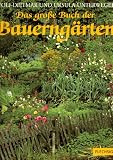 cover of Das große Buch der Bauerngärten: Mit praktischen Anleitungen zur Anlage und Pflege eines Bauerngartens
