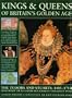 Kings and Queens of Britain's Golden Age: The glorious monarchs of the golden age of Britain, from Henry VII, Henry VIII and the magnificent reign of ... of the Stuarts and the rule of Queen Anne