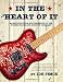 In The Heart Of It: Analyzing Style And Technique Of The Modern Blues And Country Guitarist
