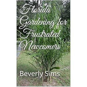 Florida Gardening for Frustrated Newcomers: Beverly Sims