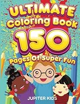 Ultimate Coloring Book 150 Pages Of Super Fun