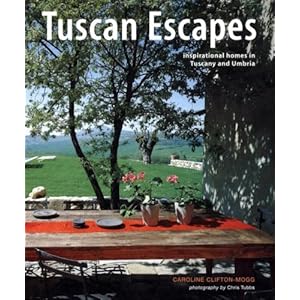 Tuscan Escapes: Inspirational Homes in Tuscany and Umbria