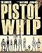 The Complete Pistolwhip